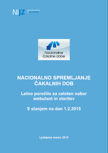 Letno poročilo o spremljanju čakalnih dob (stanje na dan 1. februar 2015) in primerjava čakalnih dob v obdobju 2010 – 2015