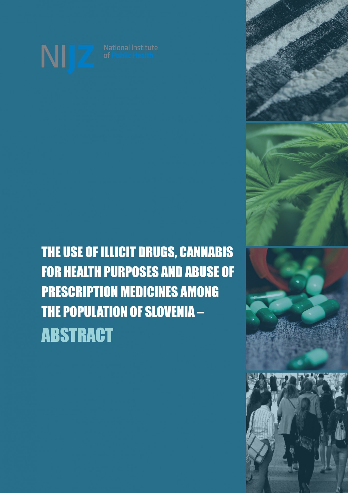 The use of illicit drugs, cannabis for health purposes and abuse of perscription medicines among the population of Slovenia – abstract