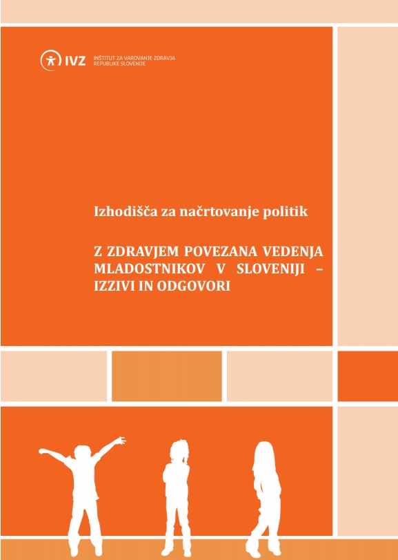 Z zdravjem povezana vedenja mladostnikov v Sloveniji – izzivi in odgovori: izhodišča za oblikovanje politik