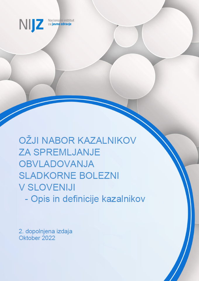 Ožji nabor kazalnikov za spremljanje obvladovanja sladkorne bolezni v Sloveniji – Opis in definicije kazalnikov, 2. dopolnjena izdaja